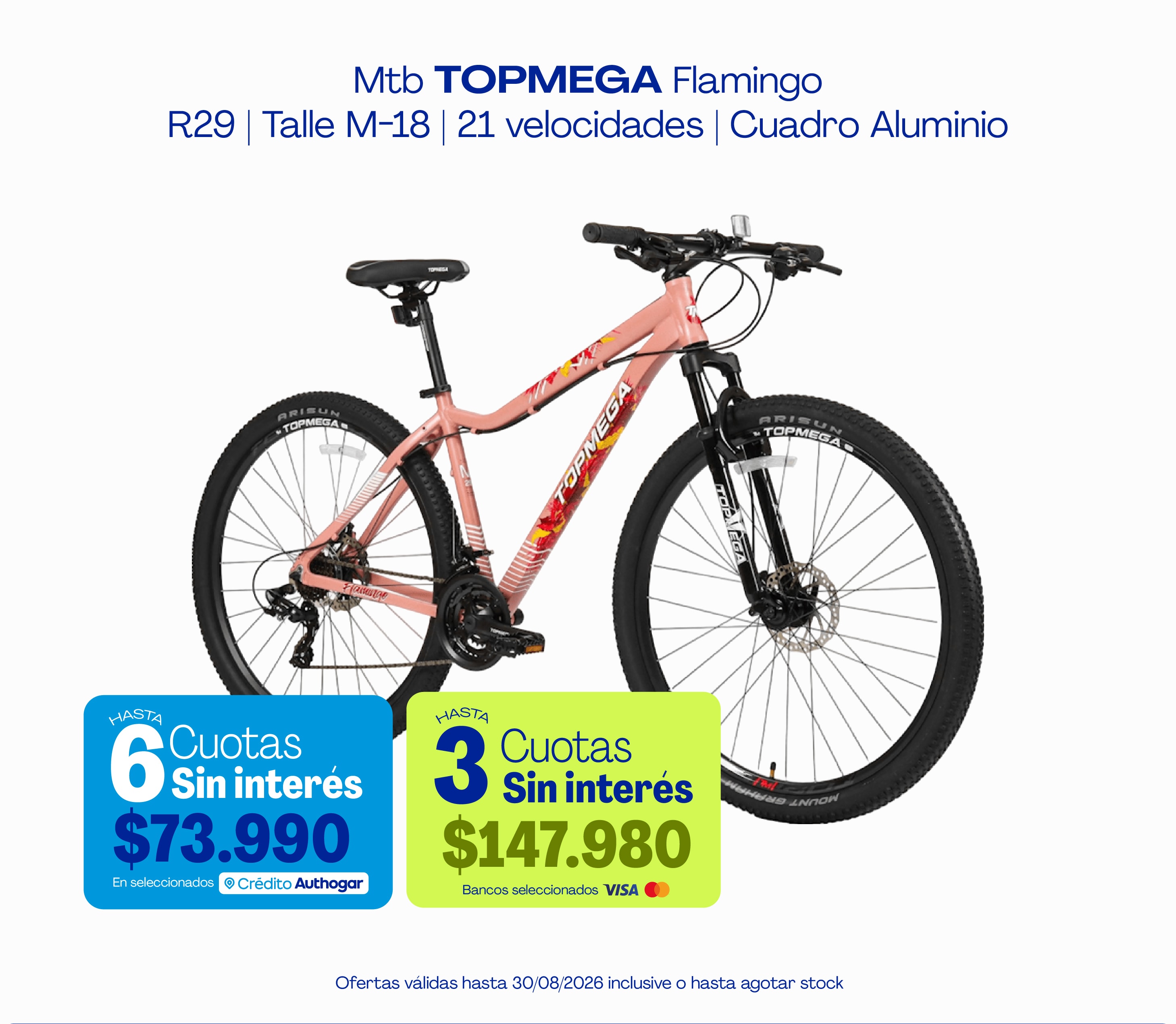 Mtb TOPMEGA Flamingo R29 | Talle M-18 | 21 velocidades | Cuadro Aluminio Hasta 6 Cuotas Sin interés $73.990 Hasta 3 Cuotas Sin interés $147.980 Ofertas válidas hasta 30/08/2026 inclusive o hasta agotar stock